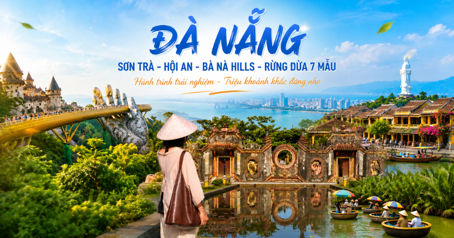 Đà Nẵng - Sơn Trà - Hội An - Bà Nà Hills - Rừng Dừa 7 Mẫu